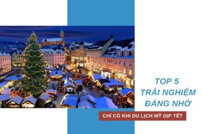Top 5 trải nghiệm đáng nhớ chỉ có khi du lịch Mỹ dịp Tết Dương Lịch
