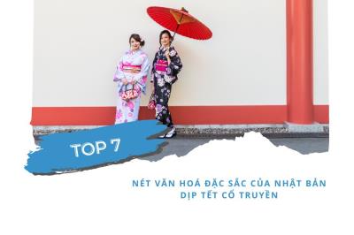 Top 7 nét văn hóa đặc sắc của Nhật Bản mỗi dịp Tết cổ truyền