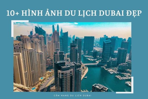Tổng hợp những hình ảnh du lịch Dubai đẹp mê ly cập nhật mới nhất 2022